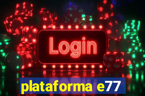 plataforma e77